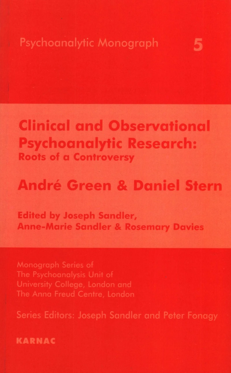 Clinical and Observational Psychoanalytic Research: Roots of a Controversy - Andre Green & Daniel Stern