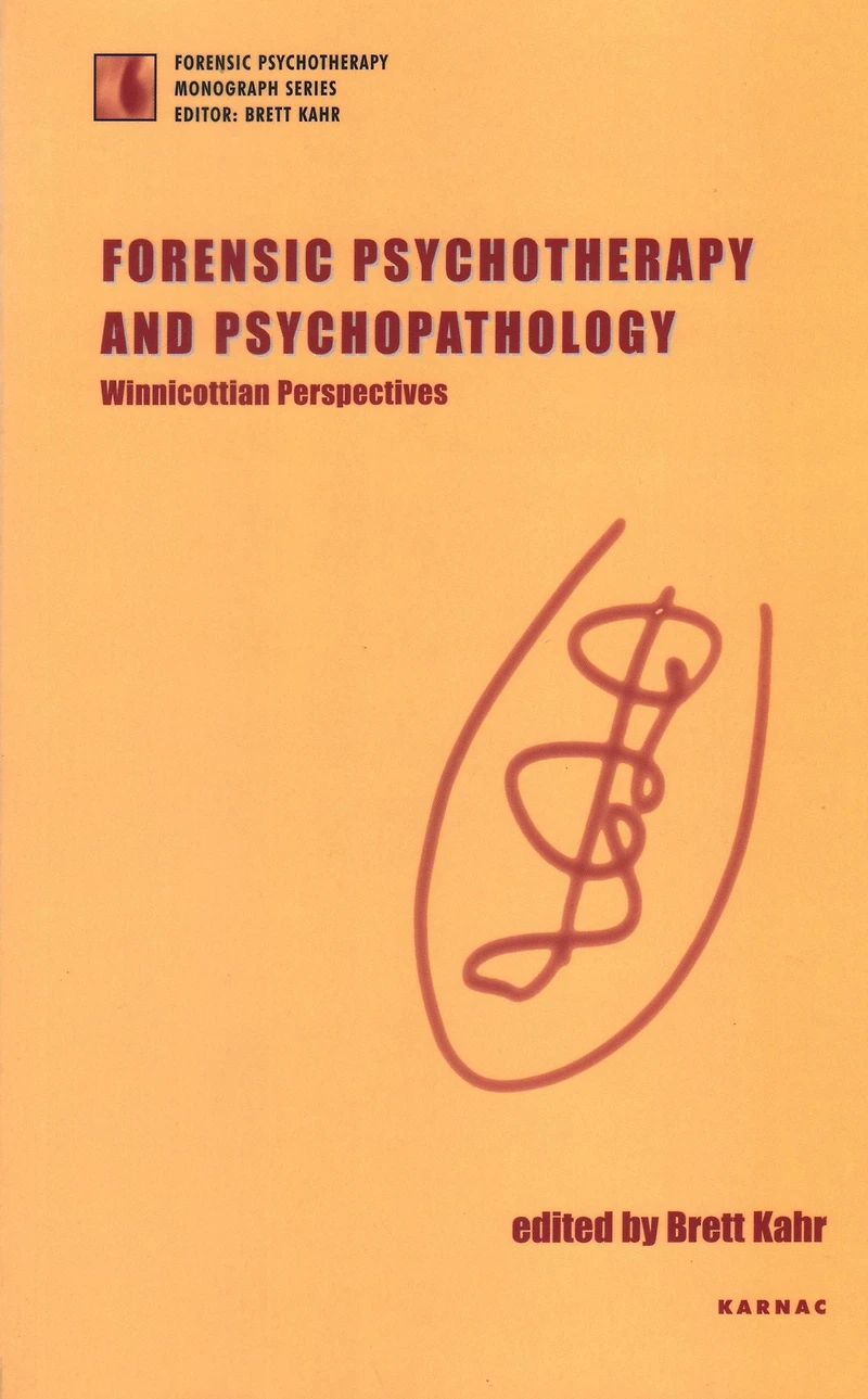 Forensic Psychotherapy and Psychopathology: Winnicottian Perspectives