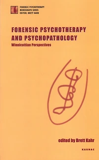 Forensic Psychotherapy and Psychopathology: Winnicottian Perspectives