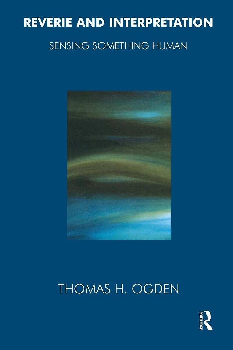 Reverie and Interpretation: Sensing Something Human