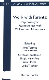 Work with Parents: Psychoanalytic Psychotherapy Children and Adolescents