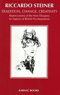 Tradition, Change, Creativity: Repercussions of the New Diaspora on aspects British Psychoanalysis