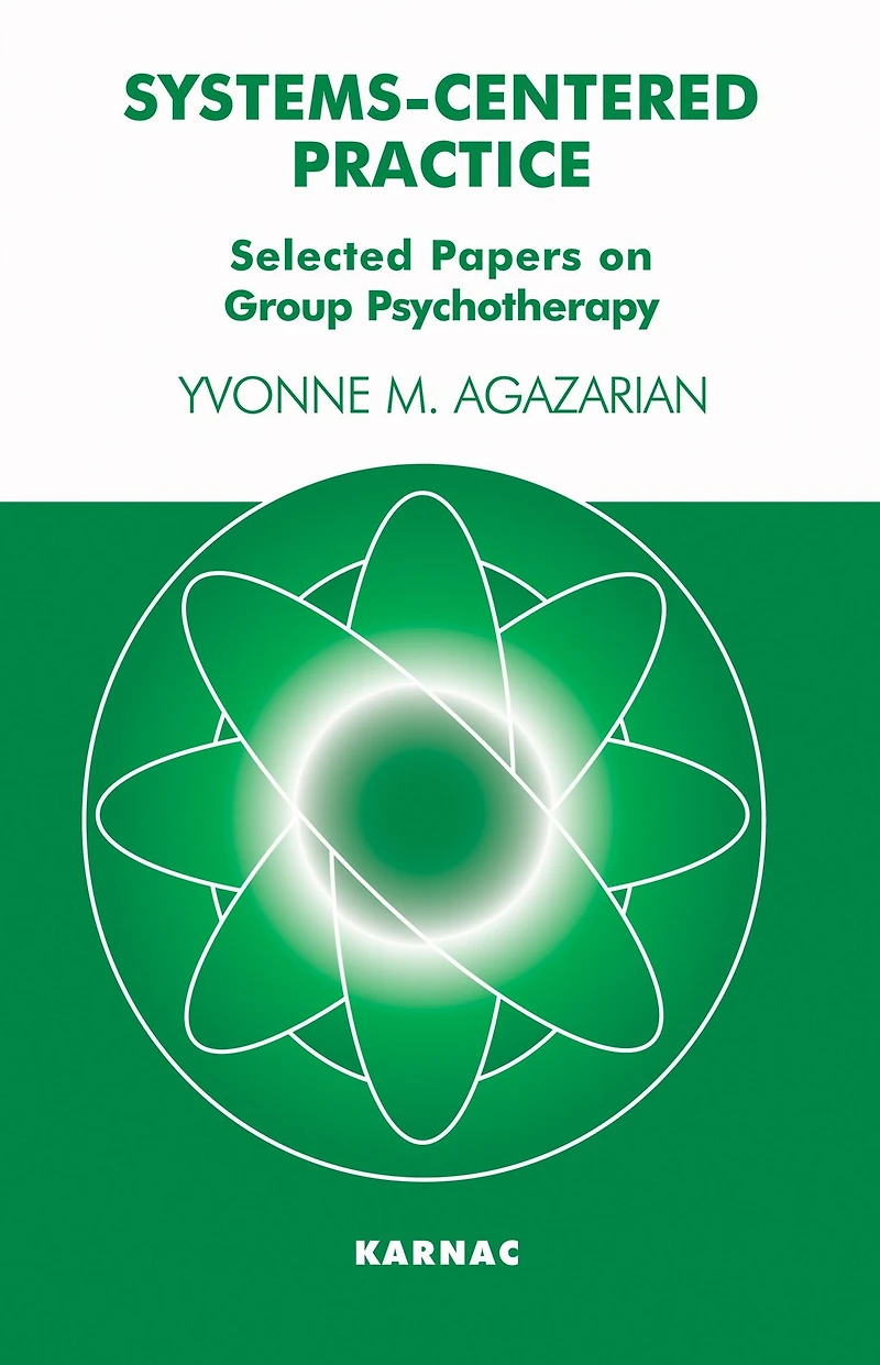 Systems-Centered Practice: Selected Papers on Group Psychotherapy