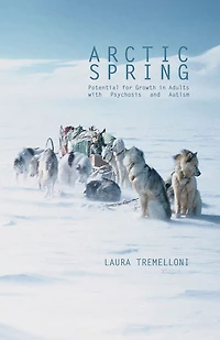 Arctic Spring: Potential for Growth Adults with Psychosis and Autism