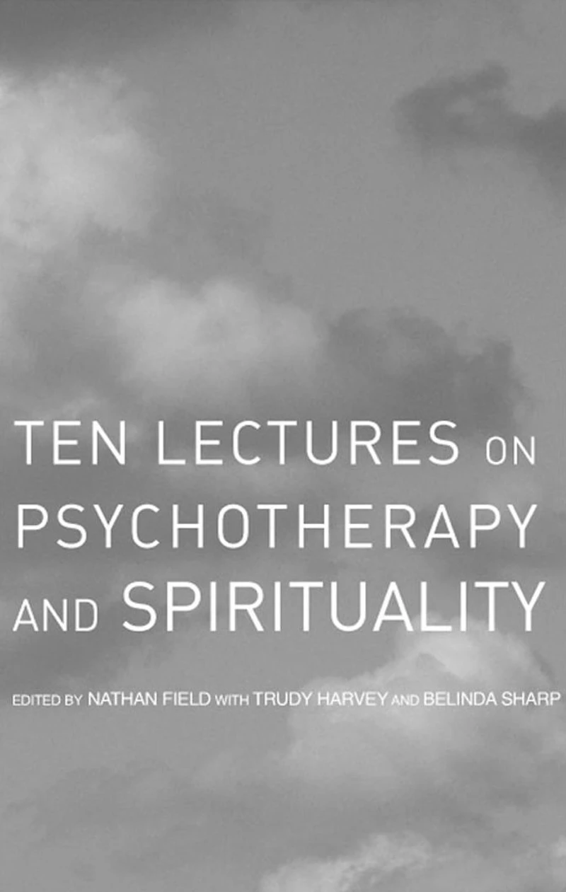 Ten Lectures on Psychotherapy and Spirituality