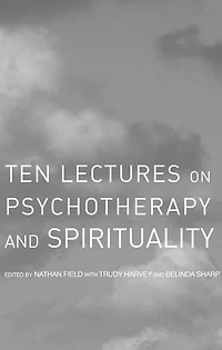 Ten Lectures on Psychotherapy and Spirituality