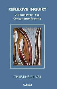 Reflexive Inquiry: A Framework for Consultancy Practice