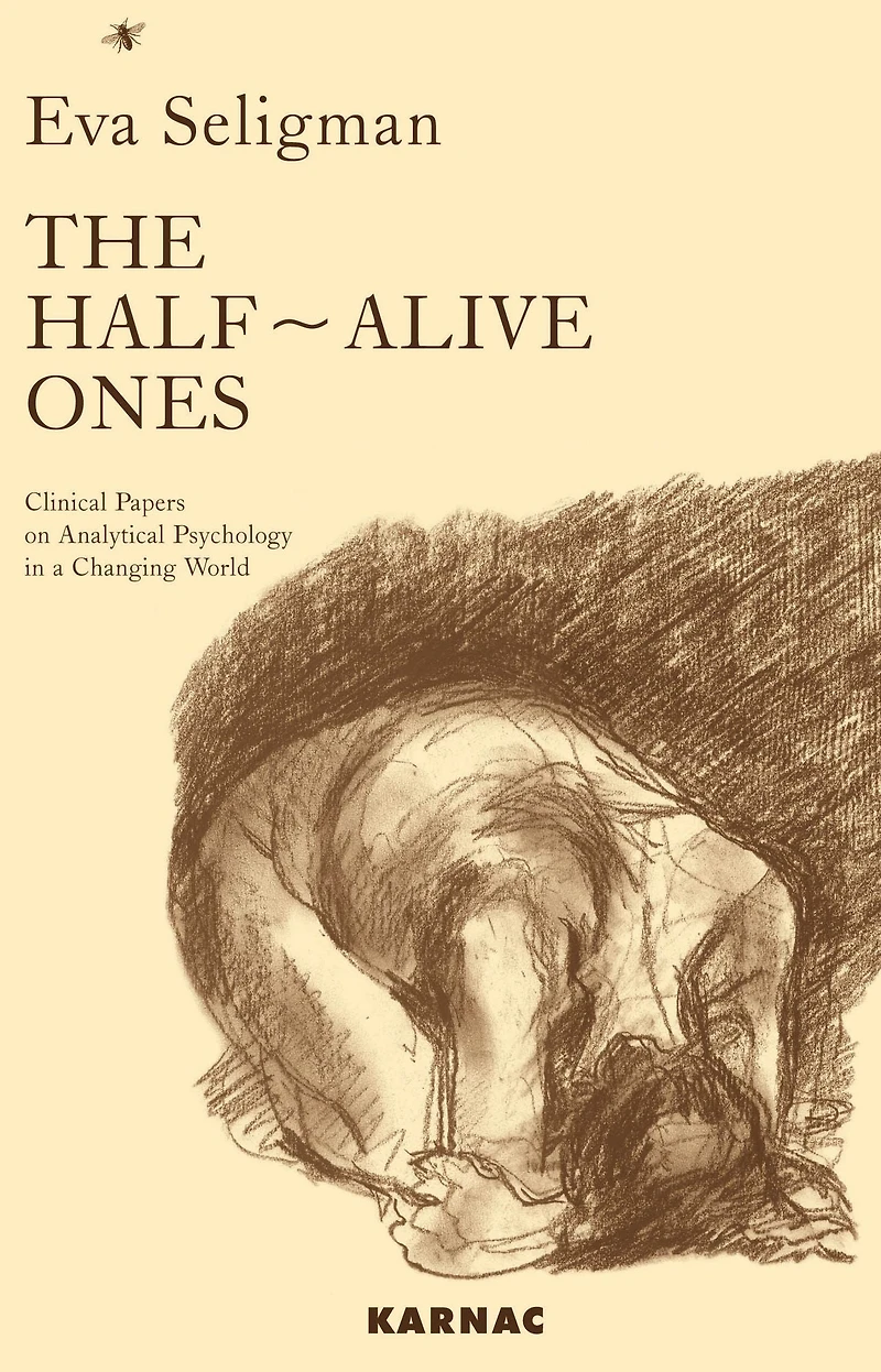 The Half-Alive Ones: Clinical Papers on Analytical Psychology a Changing World