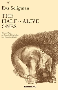 The Half-Alive Ones: Clinical Papers on Analytical Psychology a Changing World