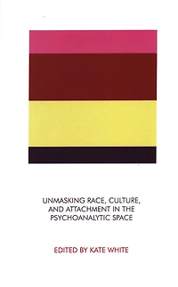 Unmasking Race, Culture, and Attachment the Psychoanalytic Space