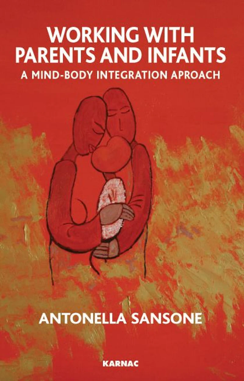 Working with Parents and Infants: A Mind-Body Integration Approach