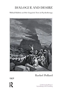 Dialogue and Desire: Mikhail Bakhtin the Linguistic Turn Psychotherapy
