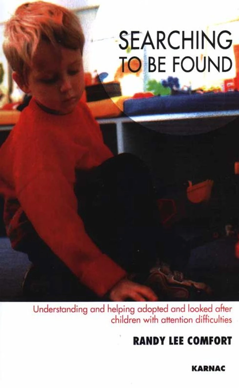 Searching to be Found: Understanding and Helping Adopted Looked After Children with Attention Difficulties