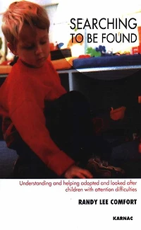 Searching to be Found: Understanding and Helping Adopted Looked After Children with Attention Difficulties