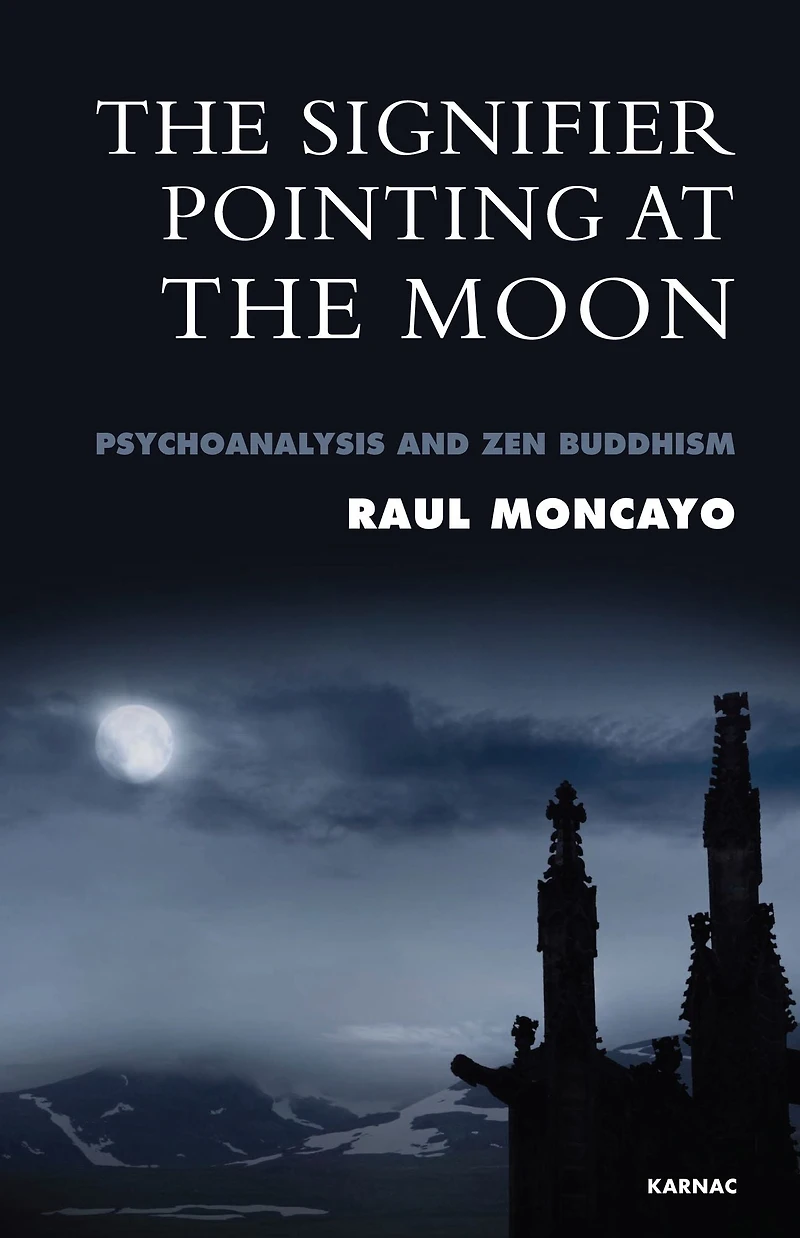 the Signifier Pointing at Moon: Psychoanalysis and Zen Buddhism