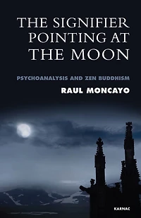 the Signifier Pointing at Moon: Psychoanalysis and Zen Buddhism