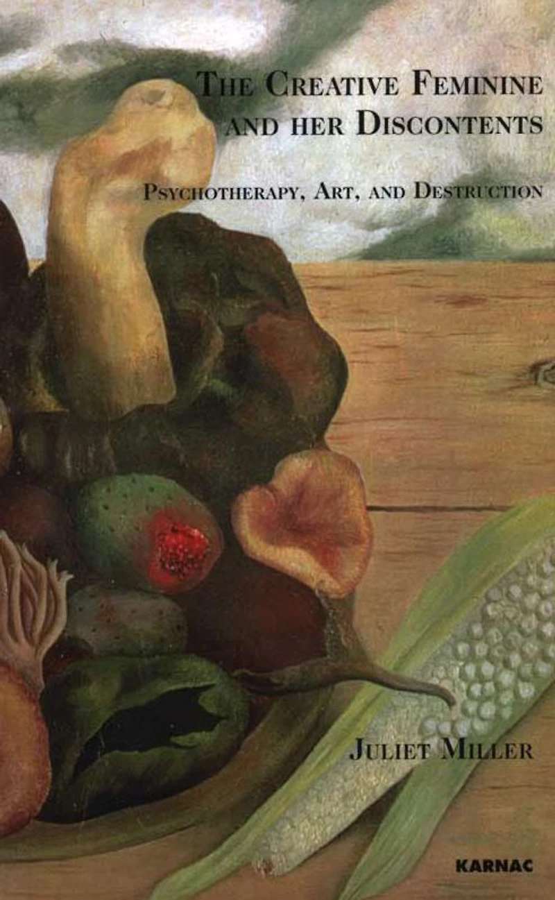 The Creative Feminine and her Discontents: Psychotherapy, Art Destruction