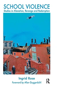 School Violence: Studies Alienation, Revenge and Redemption