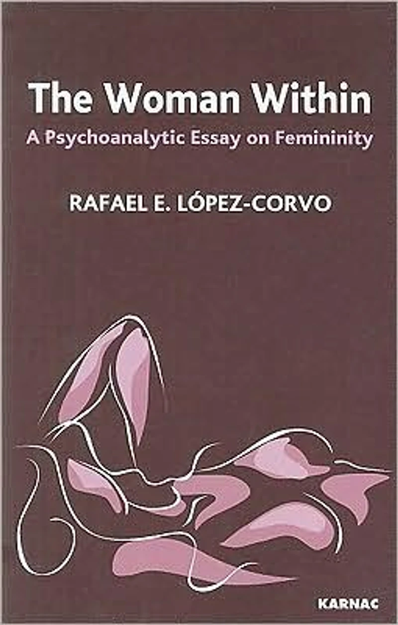 The Woman Within: A Psychoanalytic Essay on Femininity