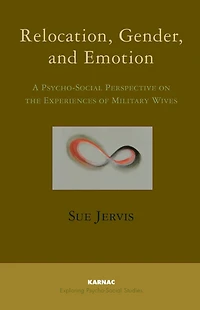 Relocation, Gender and Emotion: A Psycho-Social Perspective on the Experiences of Military Wives