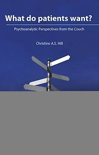 What do Patients Want?: Psychoanalytic Perspectives from the Couch