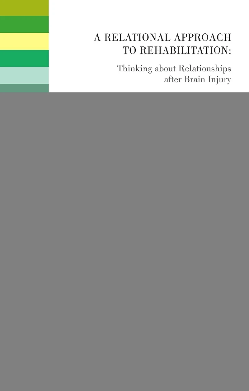 A Relational Approach to Rehabilitation: Thinking about Relationships after Brain Injury