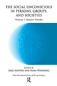The Social Unconscious Persons, Groups and Societies: Mainly Theory