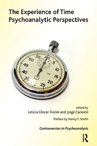 The Experience of Time: Psychoanalytic Perspectives