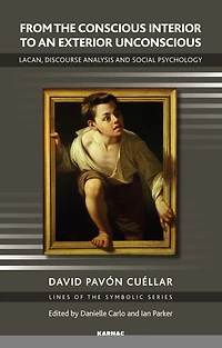 From the Conscious Interior to an Exterior Unconscious: Lacan, Discourse Analysis and Social Psychology