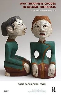 Why Therapists Choose to Become Therapists: A Practice-Based Enquiry