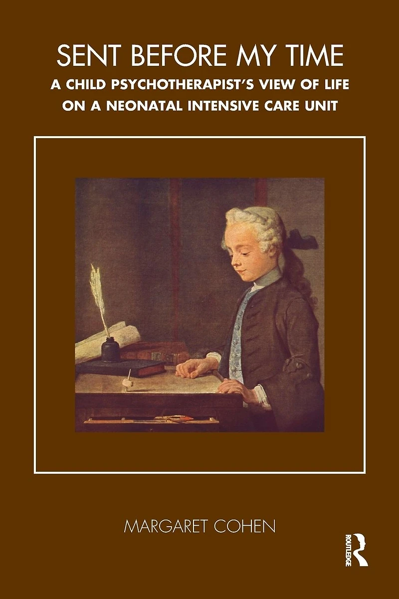 Sent Before My Time: a Child Psychotherapist's View of Life on Neonatal Intensive Care Unit