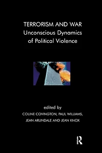 Terrorism and War: Unconscious Dynamics of Political Violence