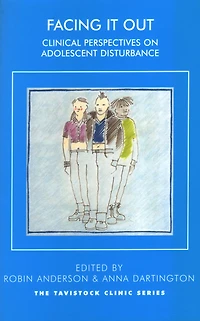 Facing It Out: Clinical Perspectives on Adolescent Disturbance