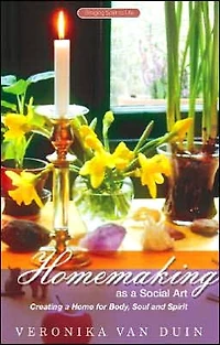 Homemaking as a Social Art: Creating Home for Body, Soul and Spirit
