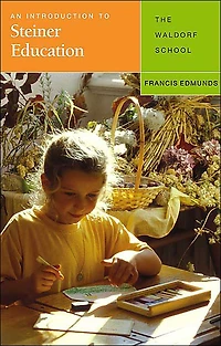 An Introduction to Steiner Education: The Waldorf School