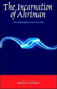 The Incarnation of Ahriman: Embodiment Evil on Earth