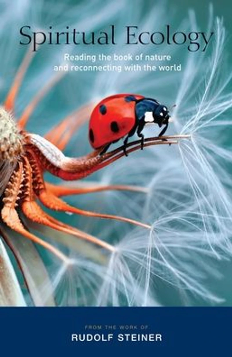 Spiritual Ecology: Reading the Book of Nature and Reconnecting with World