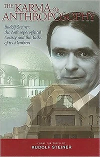 the Karma of Anthroposophy : Rudolf Steiner, Anthroposophical Society and Tasks Its Members