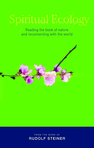 Spiritual Ecology: Reading the Book of Nature and Reconnecting with World