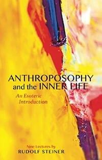 Anthroposophy and the Inner Life: An Esoteric Introduction