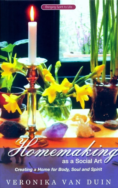 Homemaking as a Social Art: Creating Home for Body, Soul and Spirit