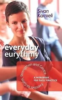 Everyday Eurythmy: Exercises to Calm, Strengthen and Centre. A Workbook for Daily Practice