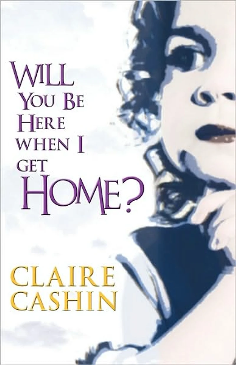 Will You Be Here When I Get Home?