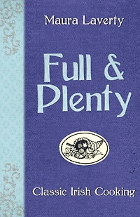 Full & Plenty: Classic Irish Cooking