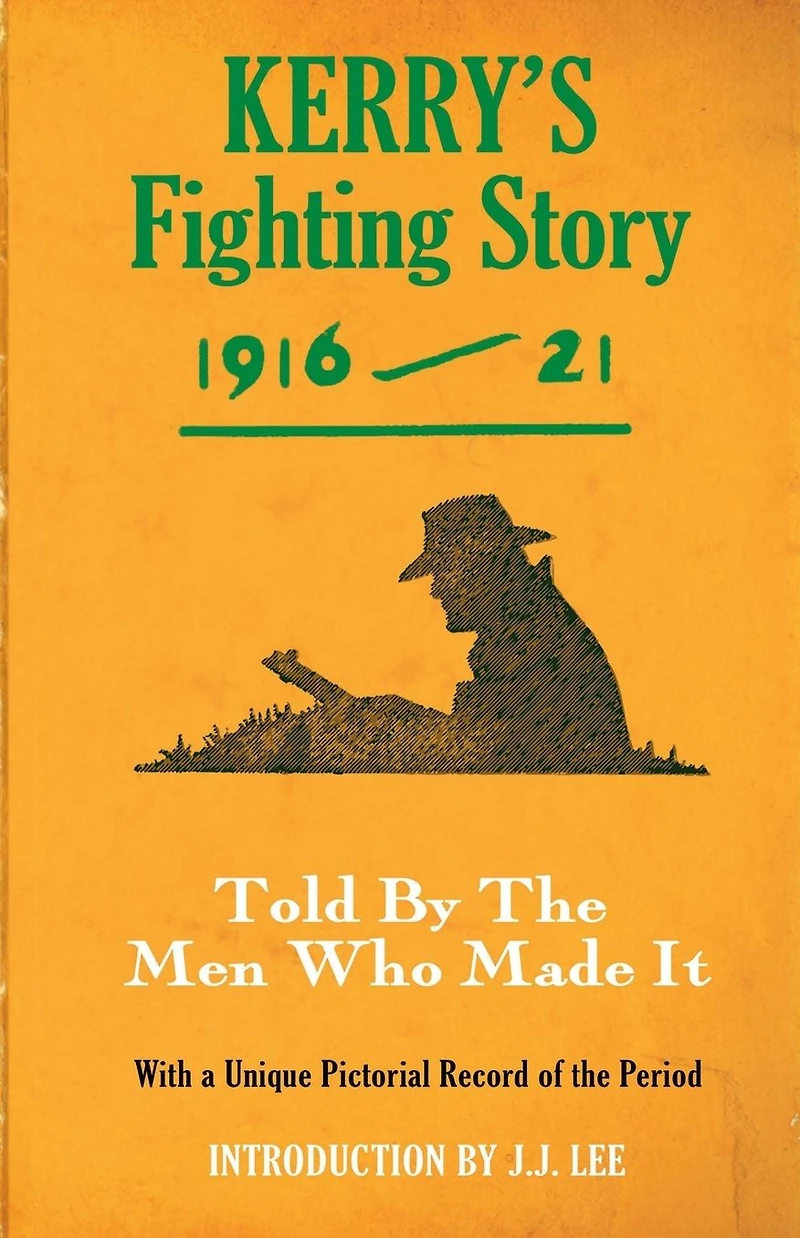 Kerry's Fighting Story 1916-21: Told by the Men Who Made It