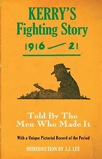 Kerry's Fighting Story 1916-21: Told by the Men Who Made It