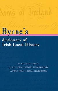 Byrne's Dictionary Of Irish Local History