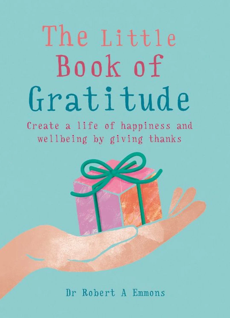 The Little Book of Gratitude: Create a life happiness and wellbeing by giving thanks