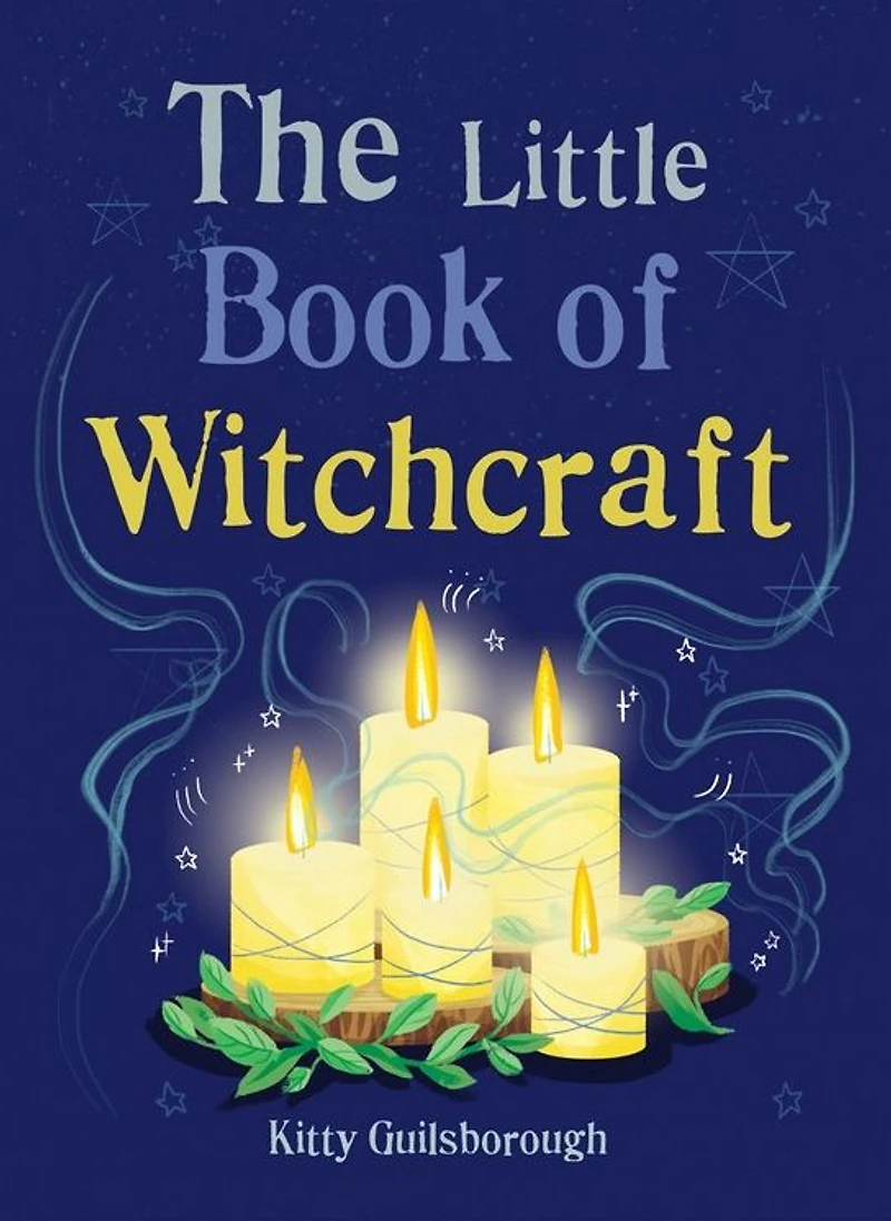 the Little Book of Witchcraft: Explore ancient practice natural magic and daily ritual