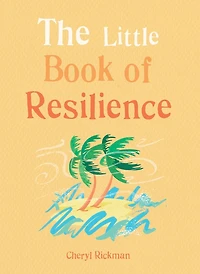 The Little Book of Resilience: Embracing life's challenges simple steps